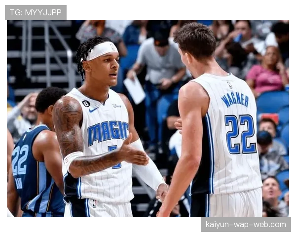 魔术年轻核心成长：班切罗与瓦格纳兄弟的攻防贡献